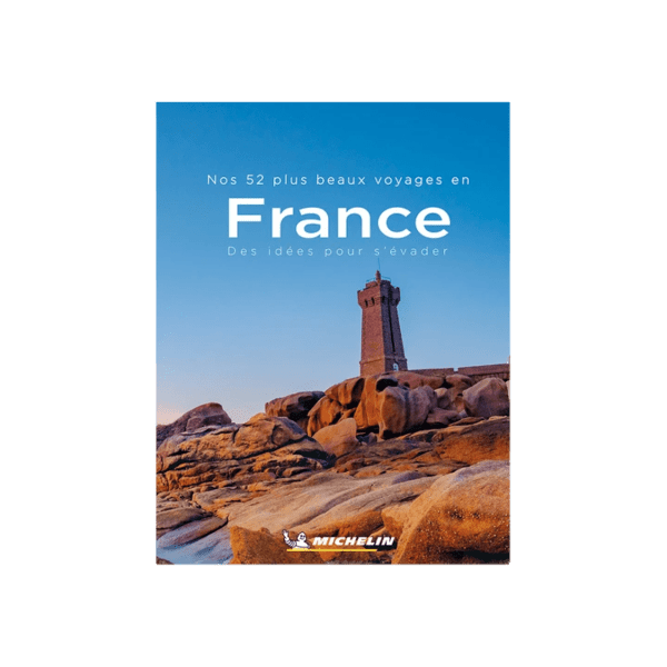 nos 52 plus beaux voyages en france - CARTES ET GUIDES MICHELIN 