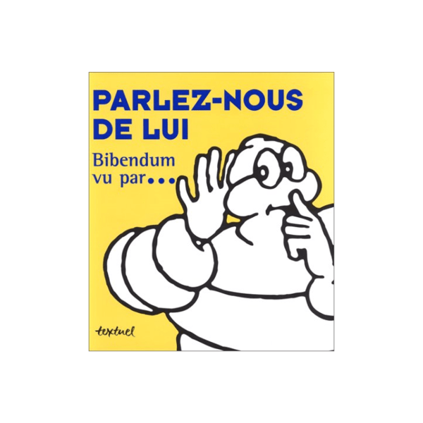 parlez-nous de lui Bibendum vu par - librairie 