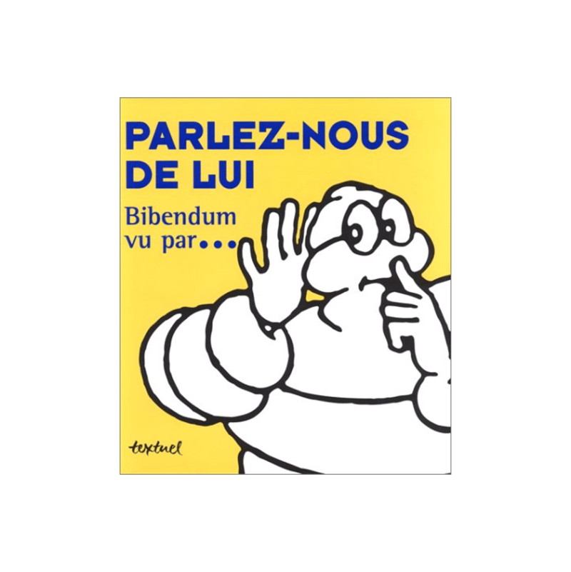 parlez-nous de lui Bibendum vu par - librairie
